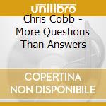 Chris Cobb - More Questions Than Answers cd