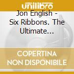Jon English - Six Ribbons. The Ultimate Collection cd