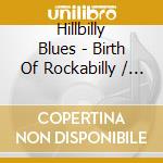 Hillbilly Blues - Birth Of Rockabilly / Various cd