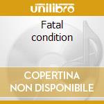 Fatal condition cd