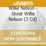 Willie Nelson - Great Willie Nelson (3 Cd) cd
