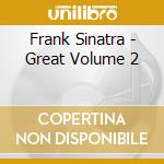 Frank Sinatra - Great Volume 2 cd musicale di Frank Sinatra