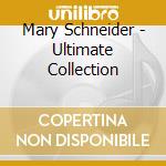 Mary Schneider - Ultimate Collection cd musicale di Mary Schneider