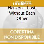 Hanson - Lost Without Each Other cd