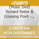 (Music Dvd) Richard Reiter & Crossing Point - Jazz Legends cd musicale