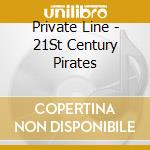 Private Line - 21St Century Pirates cd
