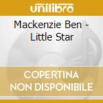 Mackenzie Ben - Little Star cd