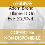 Adam Brand - Blame It On Eve (Cd/Dvd Limited Edition) (Cd+Dvd) cd