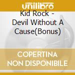Kid Rock - Devil Without A Cause(Bonus) cd