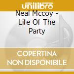 Neal Mccoy - Life Of The Party cd