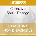 Collective Soul - Dosage cd musicale di Collective Soul