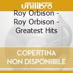 Roy Orbison - Roy Orbison - Greatest Hits cd