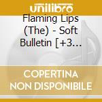 Flaming Lips (The) - Soft Bulletin [+3 Remixes] cd