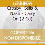 Crosby, Stills & Nash - Carry On (2 Cd) cd
