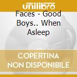 Faces - Good Boys.. When Asleep cd