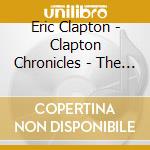 Eric Clapton - Clapton Chronicles - The Best Of (+ 2 Bonus Tracks) cd musicale di Eric Clapton