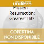 Mission - Resurrection: Greatest Hits cd