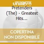 Pretenders (The) - Greatest Hits (Oz-Version) cd musicale di Pretenders (The)