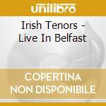 Irish Tenors - Live In Belfast cd