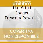 The Artful Dodger Presents Rew / Various cd