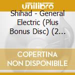 Shihad - General Electric (Plus Bonus Disc) (2 Cd) cd