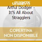 Artful Dodger - It'S All About Stragglers cd