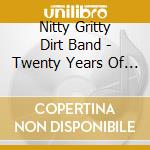 Nitty Gritty Dirt Band - Twenty Years Of Dirt - Best Of cd