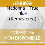 Madonna - True Blue (Remastered) cd