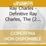 Ray Charles - Definitive Ray Charles, The (2 Cd) cd