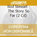 Rod Stewart - The Story So Far (2 Cd) cd