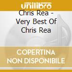 Chris Rea - Very Best Of Chris Rea cd musicale di Chris Rea