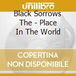 Black Sorrows The - Place In The World cd musicale