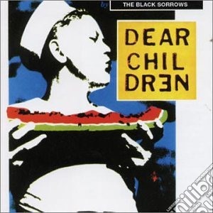 Black Sorrows (The) - Dear Children cd musicale di Black Sorrows (The)
