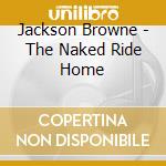Jackson Browne - The Naked Ride Home cd