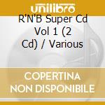 R'N'B Super Cd Vol 1 (2 Cd) / Various cd