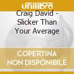 Craig David - Slicker Than Your Average cd