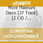 More Platinum Disco [37 Track] (2 Cd) / Various cd