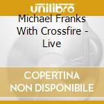 Michael Franks With Crossfire - Live cd