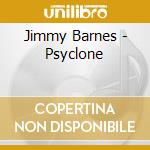 Jimmy Barnes - Psyclone cd musicale di Jimmy Barnes