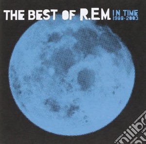 R.E.M. - In Time: The Best Of Rem 1988-2003 cd musicale di R.E.M.