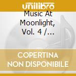 Music At Moonlight, Vol. 4 / Various cd musicale