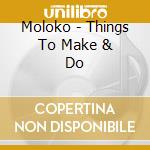 Moloko - Things To Make & Do cd