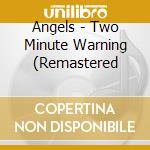 Angels - Two Minute Warning (Remastered cd