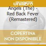 Angels (The) - Red Back Fever (Remastered) cd