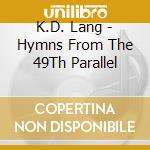 K.D. Lang - Hymns From The 49Th Parallel cd