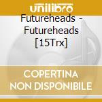 Futureheads - Futureheads [15Trx] cd musicale di Futureheads