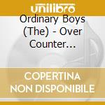 Ordinary Boys (The) - Over Counter Culture cd