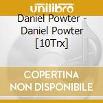 Daniel Powter - Daniel Powter [10Trx] cd musicale di Daniel Powter