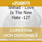 Shihad - Love Is The New Hate -12T cd