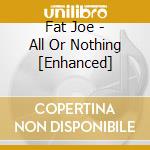 Fat Joe - All Or Nothing [Enhanced] cd